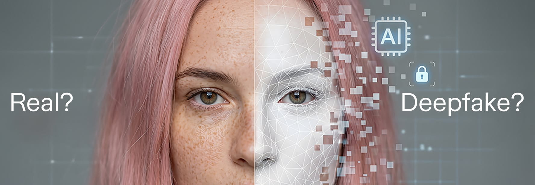 One half of a face is real, the other is digital. Text reads 'Real?' and 'Deepfake?'